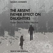 The Absent Father Effect on Daughters by  Susan E. Schwartz audiobook