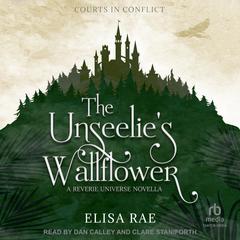 The Unseelie's Wallflower by Elisa Rae audiobook