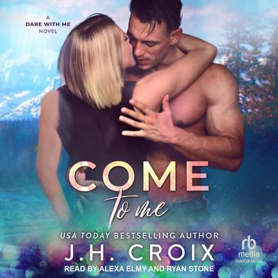 Come To Me by J. H. Croix audiobook