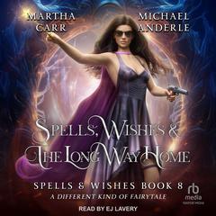Spells, Wishes, & the Long Way Home by Michael Anderle audiobook