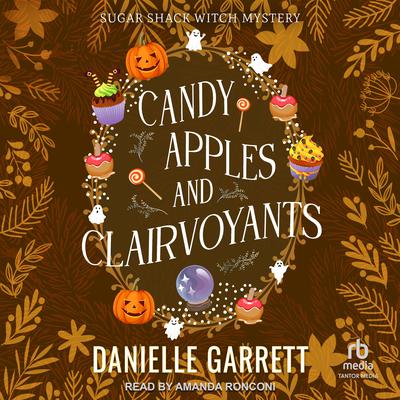 Candy Apples and Clairvoyants by Danielle Garrett audiobook