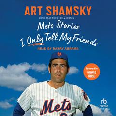 Mets Stories I Only Tell My Friends by Art Shamsky audiobook