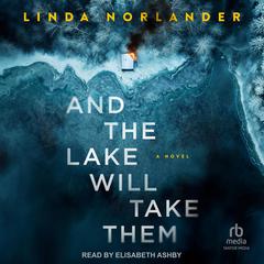 And the Lake Will Take Them by Linda Norlander audiobook