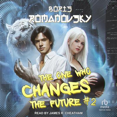 The One Who Changes the Future #2 by Boris Romanovsky audiobook