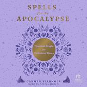 Spells for the Apocalypse by  Carmen Spagnola audiobook