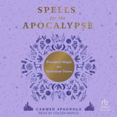 Spells for the Apocalypse by Carmen Spagnola audiobook