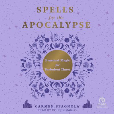 Spells for the Apocalypse by Carmen Spagnola audiobook