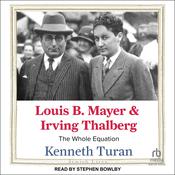 Louis B. Mayer and Irving Thalberg by  Kenneth Turan audiobook