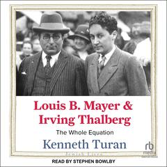 Louis B. Mayer and Irving Thalberg by Kenneth Turan audiobook