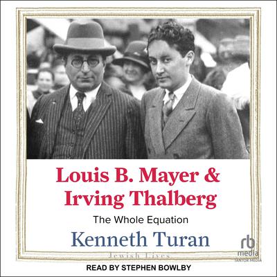 Louis B. Mayer and Irving Thalberg by Kenneth Turan audiobook