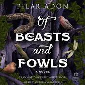 Of Beasts and Fowls by  Pilar Adón audiobook