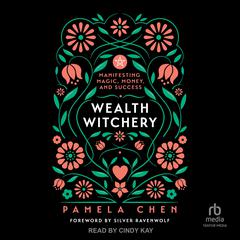 Wealth Witchery by Pamela Chen audiobook