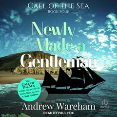 Newly Made a Gentleman by Andrew Wareham audiobook