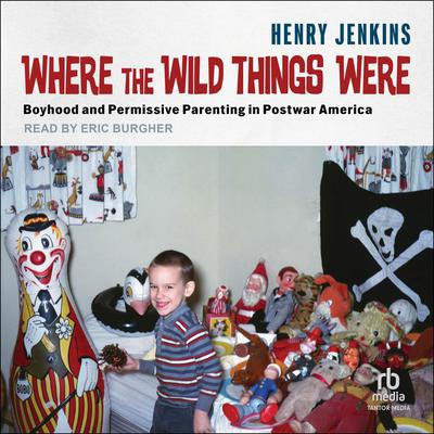 Where the Wild Things Were by Henry Jenkins audiobook