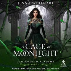 A Cage of Moonlight by Jenna Wolfhart audiobook