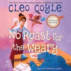No Roast For the Weary by Cleo Coyle audiobook