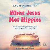 When Jesus Met Hippies by  Andrew Whitman audiobook