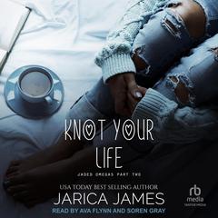 Knot Your Life by Jarica James audiobook