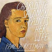 Charlotte Salomon Paints Her Life by  Pamela Reitman audiobook