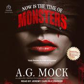 Now is the Time of Monsters by  A.G. Mock audiobook