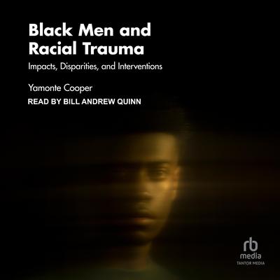 Black Men and Racial Trauma by Yamonte Cooper audiobook