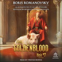 The Goldenblood Heir: Book 7 by Boris Romanovsky audiobook