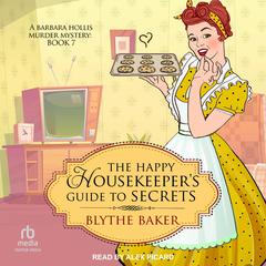 The Happy Housekeeper's Guide to Secrets by Blythe Baker audiobook