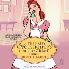 The Happy Housekeeper's Guide to Crime by Blythe Baker audiobook