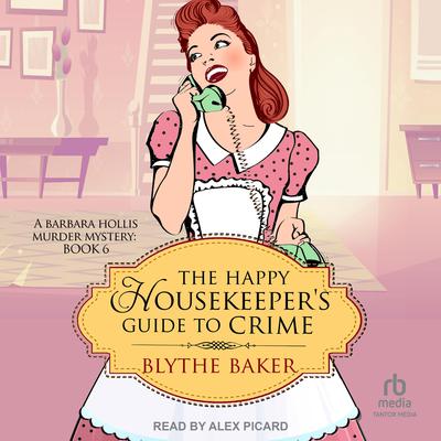 The Happy Housekeeper's Guide to Crime by Blythe Baker audiobook