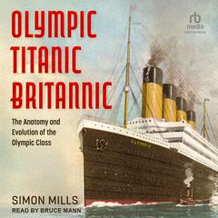 Olympic Titanic Britannic by Simon Mills audiobook