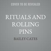 Rituals and Rolling Pins by  Bailey Cates audiobook