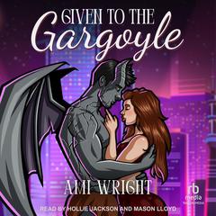 Given to the Gargoyle by Ami Wright audiobook