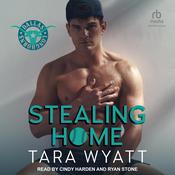 Stealing Home by  Tara Wyatt audiobook