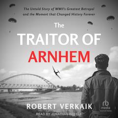 The Traitor of Arnhem by Robert Verkaik audiobook