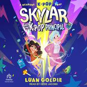 Skylar and the K-Pop Principal by  Luan Goldie audiobook