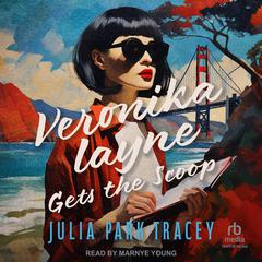Veronika Layne Gets the Scoop by Julia Park Tracey audiobook