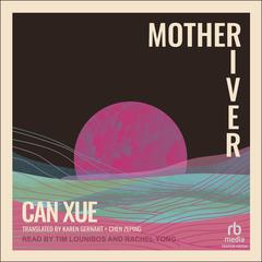 Mother River by Can Xue audiobook