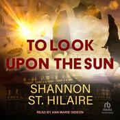 To Look Upon The Sun by  Shannon St. Hilaire audiobook