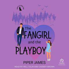 The Fangirl and the Playboy by Piper James audiobook