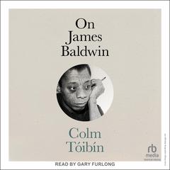 On James Baldwin by Colm Tóibín audiobook