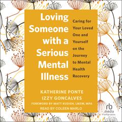 Loving Someone with a Serious Mental Illness by Izzy Goncalves audiobook