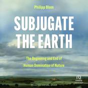 Subjugate the Earth by  Philipp Blom audiobook