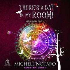 There's a Bat in My Room! by Michele Notaro audiobook