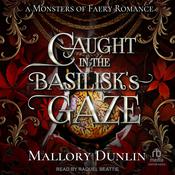Caught In The Basilisk's Gaze by  Mallory Dunlin audiobook