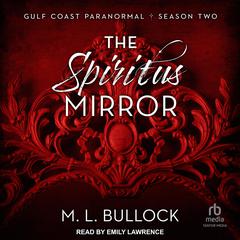The Spiritus Mirror by M. L. Bullock audiobook