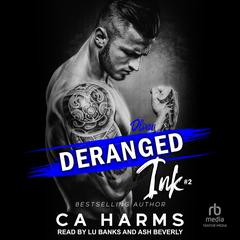Deranged Ink #2 by C. A. Harms audiobook