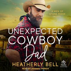 Unexpected Cowboy Dad by Heatherly Bell audiobook