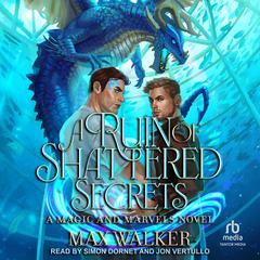 A Ruin of Shattered Secrets by Max Walker audiobook