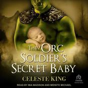 The Orc Soldier's Secret Baby by  Celeste King audiobook