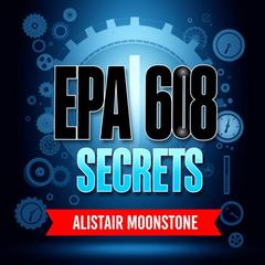 EPA 608 Secrets: Quick Tips for HVAC Mastery by Alistair Moonstone audiobook